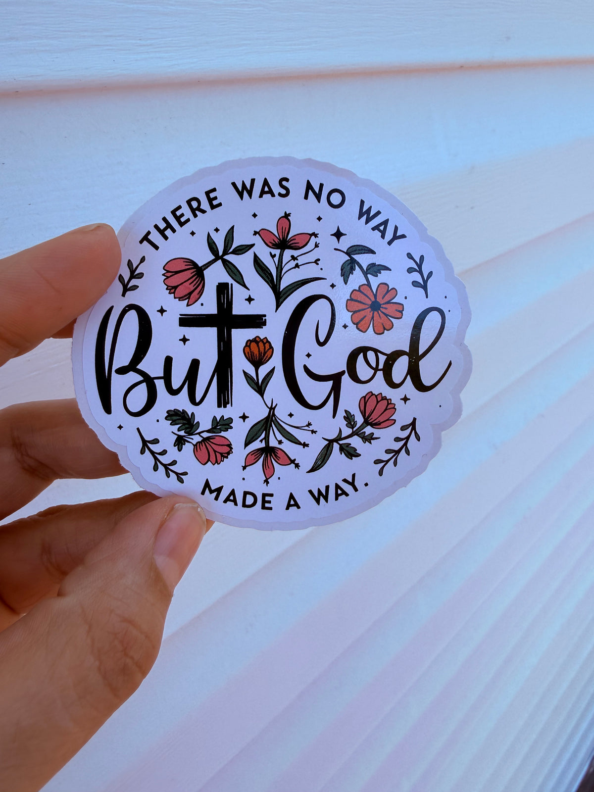 There Was No Way But God Made A Way Sticker